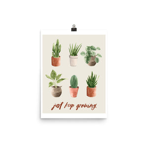 "Just Keep Growing" (Almond) Print